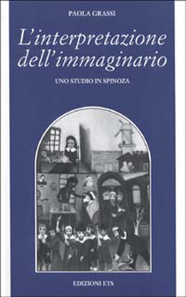 L'interpretazione dell'immaginario. Uno studio in Spinoza - Librerie.coop L'interpretazione dell'immaginario. Uno studio in Spinoza - Librerie.coop