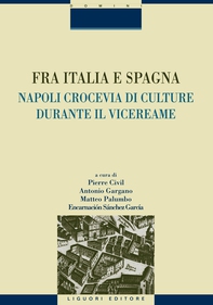 Fra Italia e Spagna: Napoli crocevia di culture durante il vicereame - Librerie.coop Fra Italia e Spagna: Napoli crocevia di culture durante il vicereame - Librerie.coop