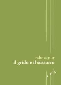 Il grido e il sussurro - Librerie.coop
