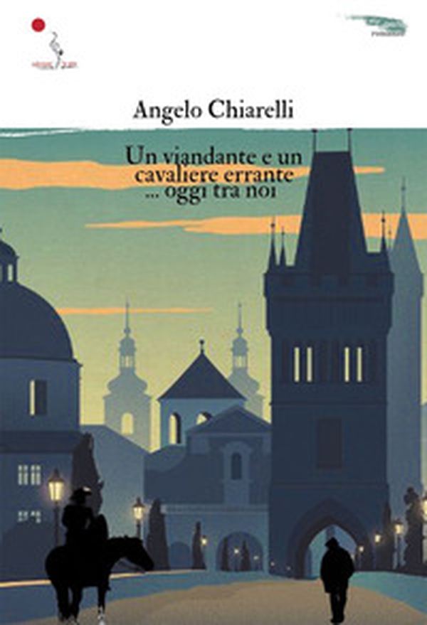 Un viandante e un cavaliere errante... oggi tra noi - Librerie.coop Un viandante e un cavaliere errante... oggi tra noi - Librerie.coop