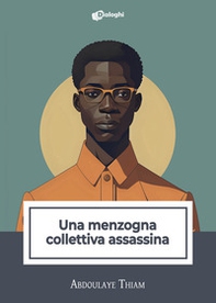 Una menzogna collettiva assassina - Librerie.coop