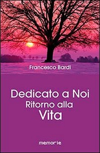 Dedicato a noi. Ritorno alla vita - Librerie.coop