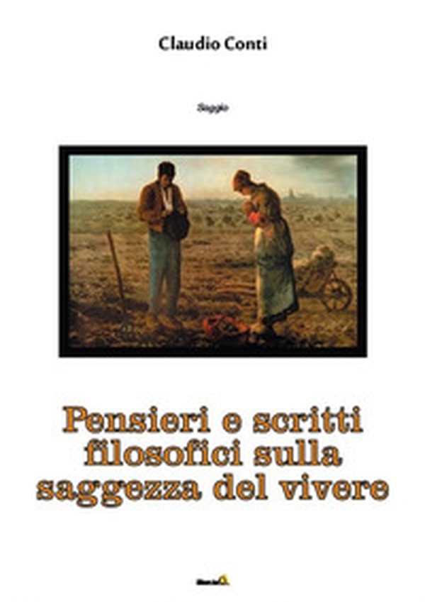 Pensieri e scritti filosofici sulla saggezza del vivere - Librerie.coop