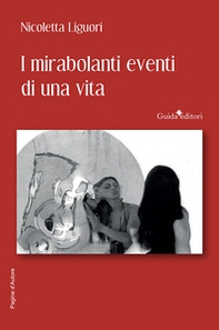 I mirabolanti eventi di una vita - Librerie.coop