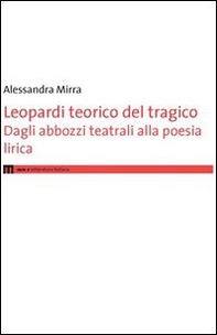 Leopardi teorico del tragico. Dagli abbozzi teatrali alla poesie lirica - Librerie.coop