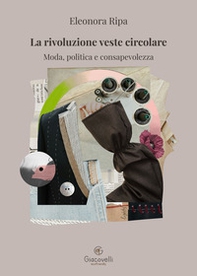 La rivoluzione veste circolare. Moda, politica e consapevolezza - Librerie.coop