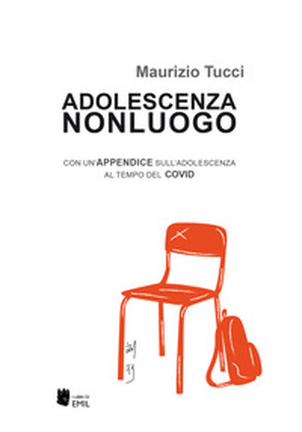 Adolescenza non luogo. Con un'appendice sull'adolescenza al tempo del COVID - Librerie.coop Adolescenza non luogo. Con un'appendice sull'adolescenza al tempo del COVID - Librerie.coop