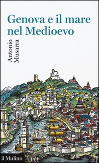Genova e il mare nel Medioevo - Librerie.coop Genova e il mare nel Medioevo - Librerie.coop
