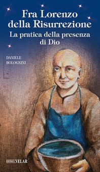 Fra Lorenzo della risurrezione. La pratica della presenza di Dio - Librerie.coop
