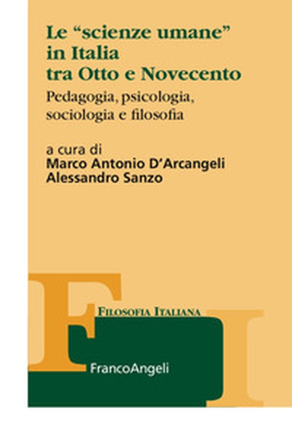 Le «scienze umane» in Italia tra Otto e Novecento. Pedagogia, psicologia, sociologia e filosofia - Librerie.coop Le «scienze umane» in Italia tra Otto e Novecento. Pedagogia, psicologia, sociologia e filosofia - Librerie.coop