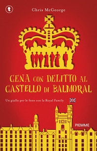 Cena con delitto al castello di Balmoral. Un giallo per le feste con la Royal Family - Librerie.coop Cena con delitto al castello di Balmoral. Un giallo per le feste con la Royal Family - Librerie.coop