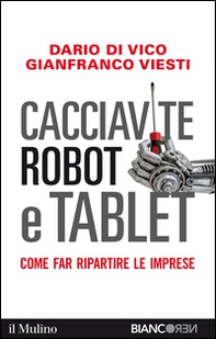 Cacciavite, robot e tablet. Come far ripartire le imprese - Librerie.coop