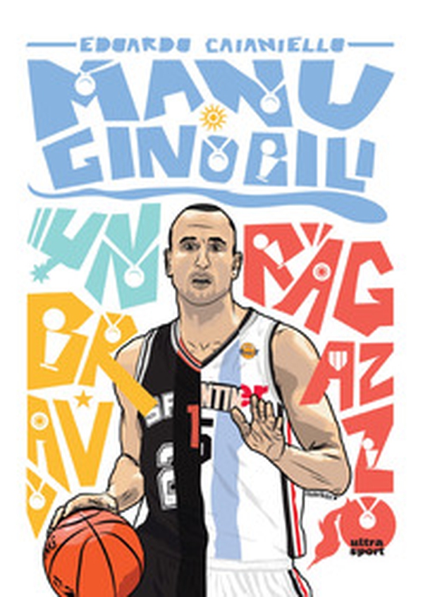 Manu Ginobili. Un bravo ragazzo - Librerie.coop Manu Ginobili. Un bravo ragazzo - Librerie.coop