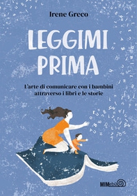 Leggimi prima. L'arte di comunicare con i bambini attraverso i libri e le storie - Librerie.coop Leggimi prima. L'arte di comunicare con i bambini attraverso i libri e le storie - Librerie.coop