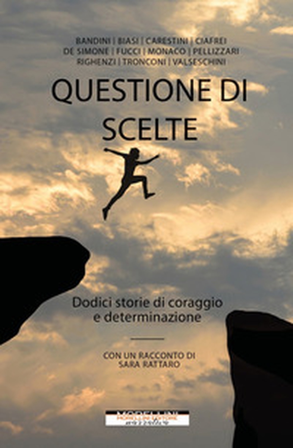 Questione di scelte. Dodici storie di coraggio e determinazione - Librerie.coop Questione di scelte. Dodici storie di coraggio e determinazione - Librerie.coop