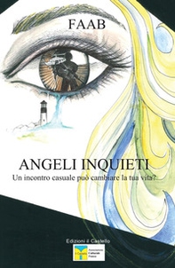 Angeli inquieti. Un incontro casuale può cambiare la tua vita? - Librerie.coop Angeli inquieti. Un incontro casuale può cambiare la tua vita? - Librerie.coop