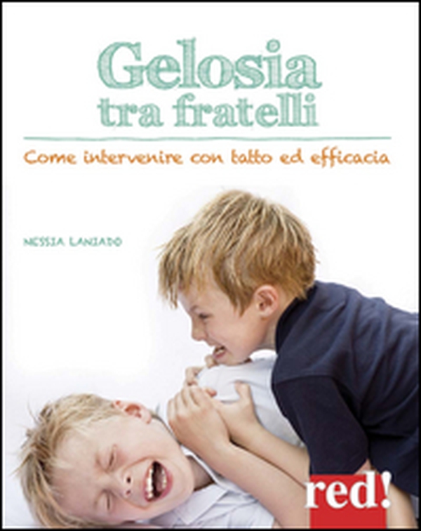 Gelosia tra fratelli. Come intervenire con tatto ed efficacia - Librerie.coop Gelosia tra fratelli. Come intervenire con tatto ed efficacia - Librerie.coop