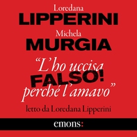 "L'ho uccisa perché l'amavo". Falso! - Librerie.coop "L'ho uccisa perché l'amavo". Falso! - Librerie.coop