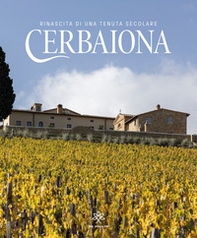 Cerbaiona. Rinascita di una tenuta secolare - Librerie.coop