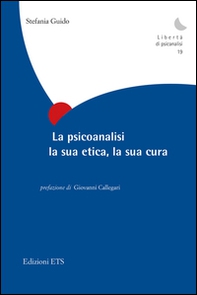 La psicoanalisi, la sua etica, la sua cura - Librerie.coop