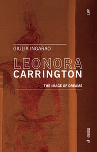 Leonora Carrington. The image of dreams - Librerie.coop Leonora Carrington. The image of dreams - Librerie.coop