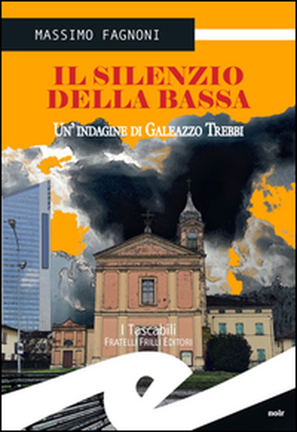 Il silenzio della Bassa. Un'indagine di Galeazzo Trebbi - Librerie.coop Il silenzio della Bassa. Un'indagine di Galeazzo Trebbi - Librerie.coop
