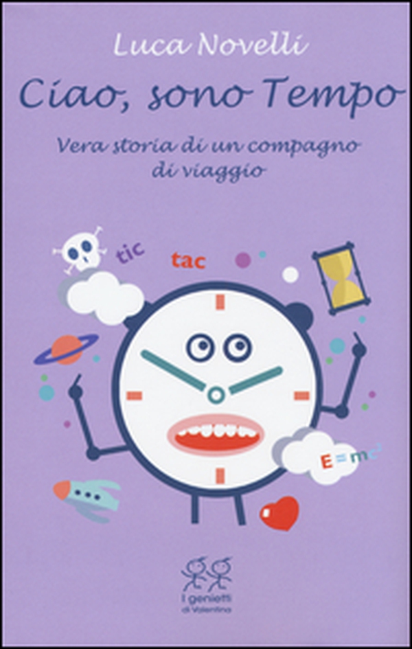 Ciao, sono tempo. Vera storia di un compagno di viaggio - Librerie.coop Ciao, sono tempo. Vera storia di un compagno di viaggio - Librerie.coop
