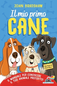 Il mio primo cane. Il manuale per conoscere il tuo animale preferito - Librerie.coop Il mio primo cane. Il manuale per conoscere il tuo animale preferito - Librerie.coop