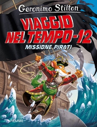 Missione pirati. Viaggio nel tempo 12 - Librerie.coop