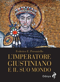 L'imperatore Giustiniano e il suo mondo - Librerie.coop