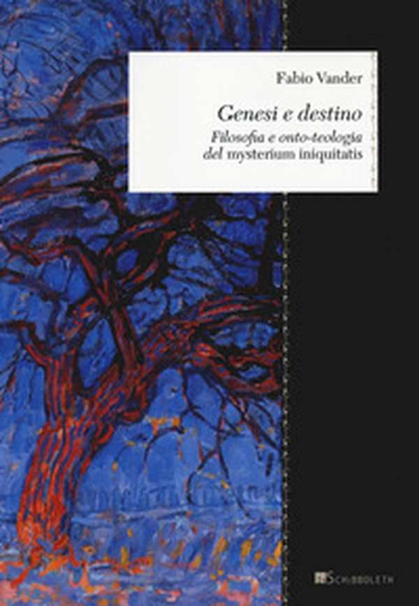 Genesi e destino. Filosofia e onto-teologia del «Mysterium iniquitatis» - Librerie.coop Genesi e destino. Filosofia e onto-teologia del «Mysterium iniquitatis» - Librerie.coop