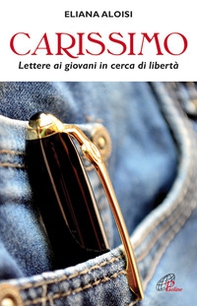 Carissimo. Lettere ai giovani in cerca di libertà - Librerie.coop