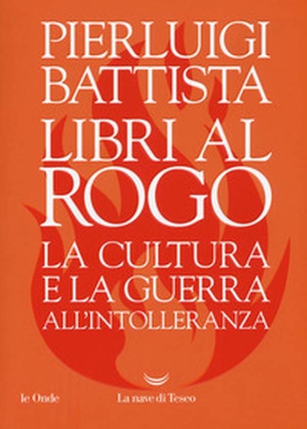 Libri al rogo. La cultura e la guerra all'intolleranza - Librerie.coop Libri al rogo. La cultura e la guerra all'intolleranza - Librerie.coop