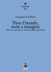 Pino Daniele, note a margine. Riflessioni sul cantante, sull'arte e sulla napoletanità - Librerie.coop