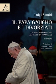 Il papa gaucho e i divorziati. L'amore controverso al tempo di Francesco - Librerie.coop