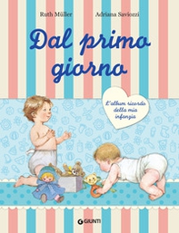 Dal primo giorno. L'album ricordo della mia infanzia - Librerie.coop Dal primo giorno. L'album ricordo della mia infanzia - Librerie.coop