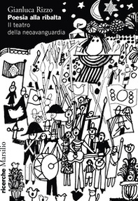 Poesia alla ribalta. Il teatro della neoavanguardia - Librerie.coop
