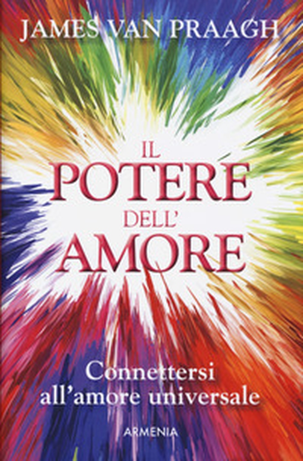 Il potere dell'amore. Connettersi all'amore universale - Librerie.coop Il potere dell'amore. Connettersi all'amore universale - Librerie.coop
