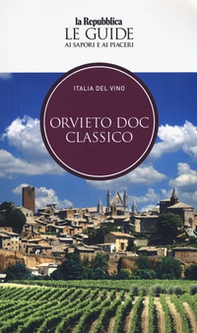 Orvieto. Italia del vino. Le guide ai sapori e ai piaceri - Librerie.coop