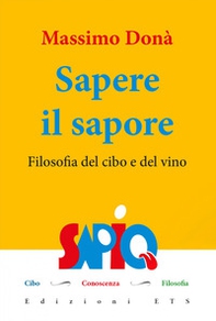Sapere il sapore. Filosofia del cibo e del vino - Librerie.coop Sapere il sapore. Filosofia del cibo e del vino - Librerie.coop