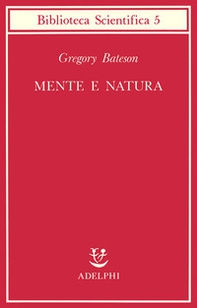 Mente e natura. Un'unità necessaria - Librerie.coop