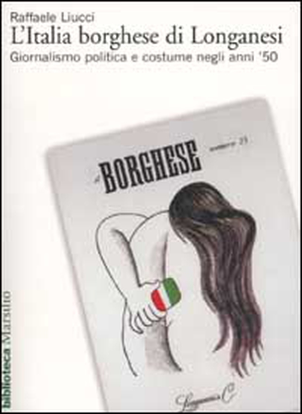 L'Italia borghese di Longanesi. Giornalismo politica e costume negli anni '50 - Librerie.coop L'Italia borghese di Longanesi. Giornalismo politica e costume negli anni '50 - Librerie.coop