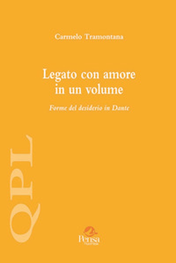 Legato con amore in un volume. Forme del desiderio in Dante - Librerie.coop Legato con amore in un volume. Forme del desiderio in Dante - Librerie.coop