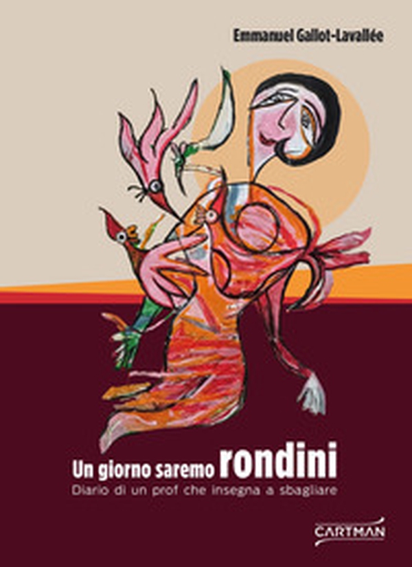 Un giorno saremo rondini. Diario di un prof che insegna a sbagliare - Librerie.coop Un giorno saremo rondini. Diario di un prof che insegna a sbagliare - Librerie.coop