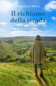 Il richiamo della strada. Storia del non vedente che rivoluzionò l'ingegneria - Librerie.coop Il richiamo della strada. Storia del non vedente che rivoluzionò l'ingegneria - Librerie.coop