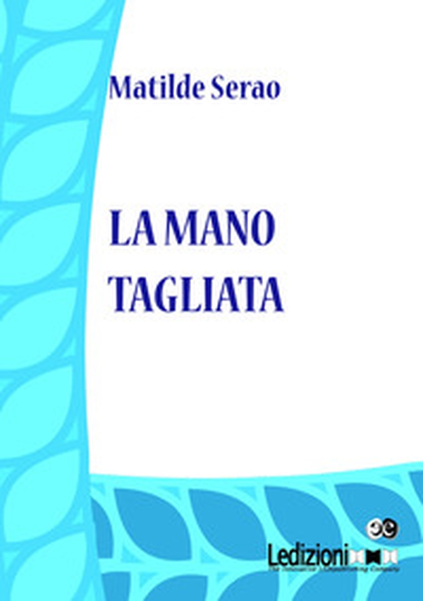 La mano tagliata - Librerie.coop La mano tagliata - Librerie.coop