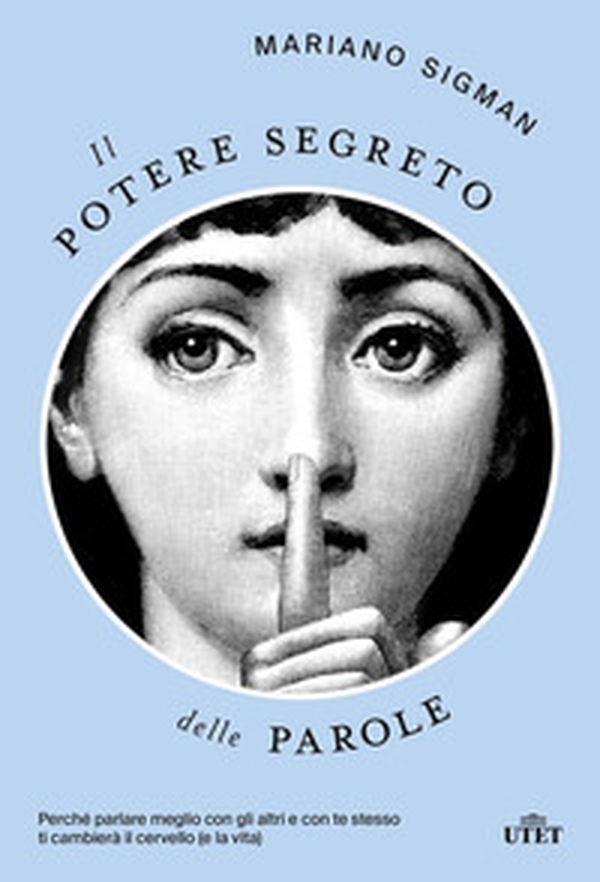 Il potere segreto delle parole. Perché parlare meglio con gli altri e con te stesso ti cambierà il cervello (e la vita) - Librerie.coop Il potere segreto delle parole. Perché parlare meglio con gli altri e con te stesso ti cambierà il cervello (e la vita) - Librerie.coop