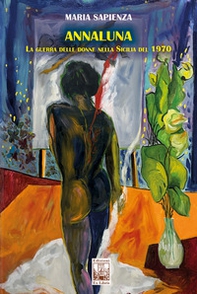 Annaluna. La guerra delle donne nella Sicilia del 1970 - Librerie.coop