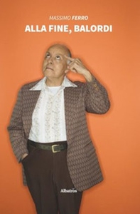 Alla fine, Balordi - Librerie.coop