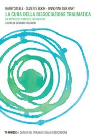 La cura della dissociazione traumatica. Un approccio pratico e integrativo - Librerie.coop La cura della dissociazione traumatica. Un approccio pratico e integrativo - Librerie.coop